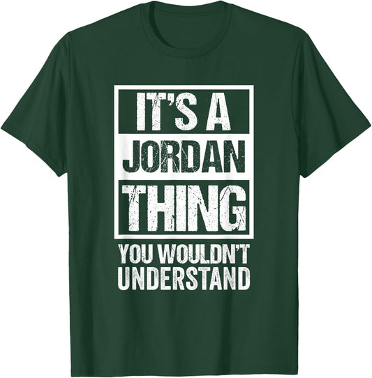 It's A Jordan Thing You Wouldn't Understand Family Name T-Shirt - T-Shirt | Forest