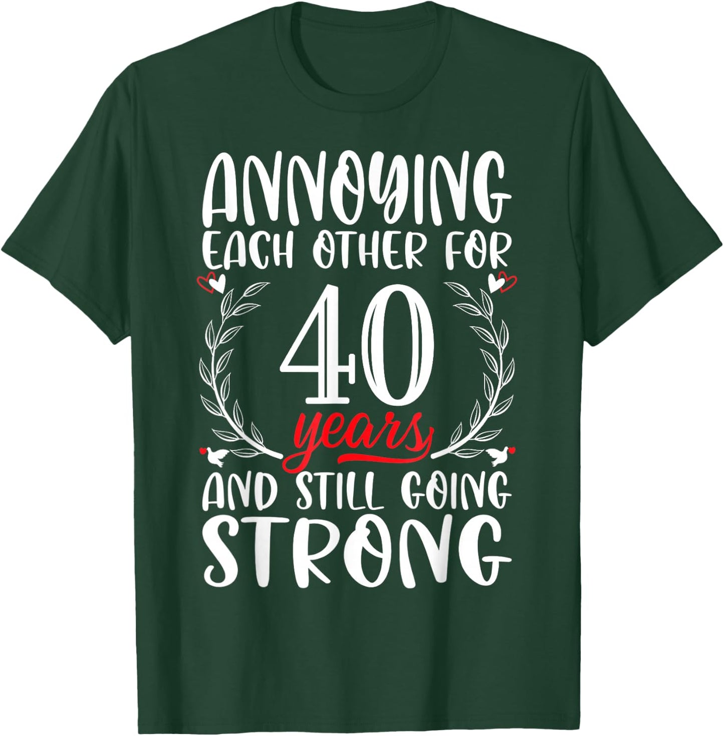 Annoying Each Other For 40 Years 40th Wedding Anniversary T-Shirt - T-Shirt | Forest