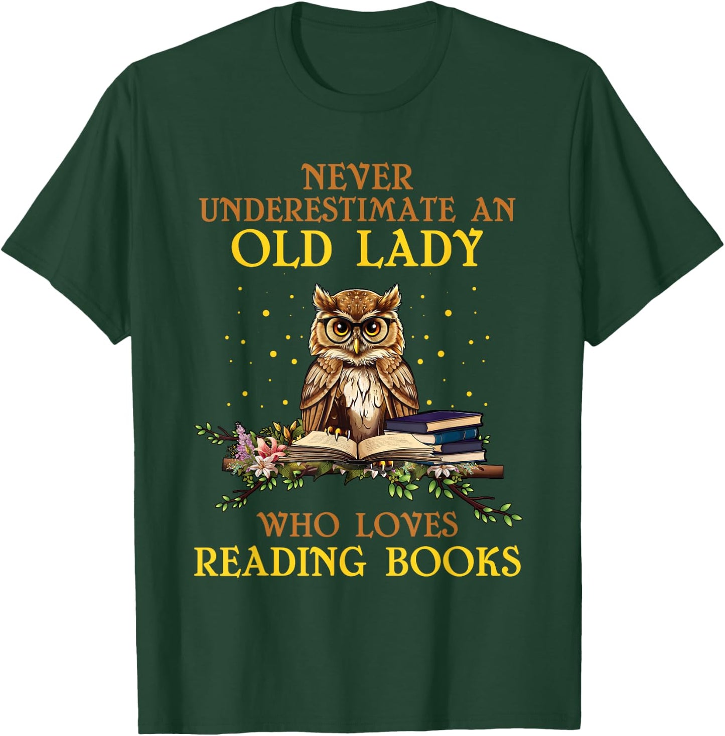 Never Underestimate An Old Lady Who Loves Reading Books T-Shirt - T-Shirt | Forest