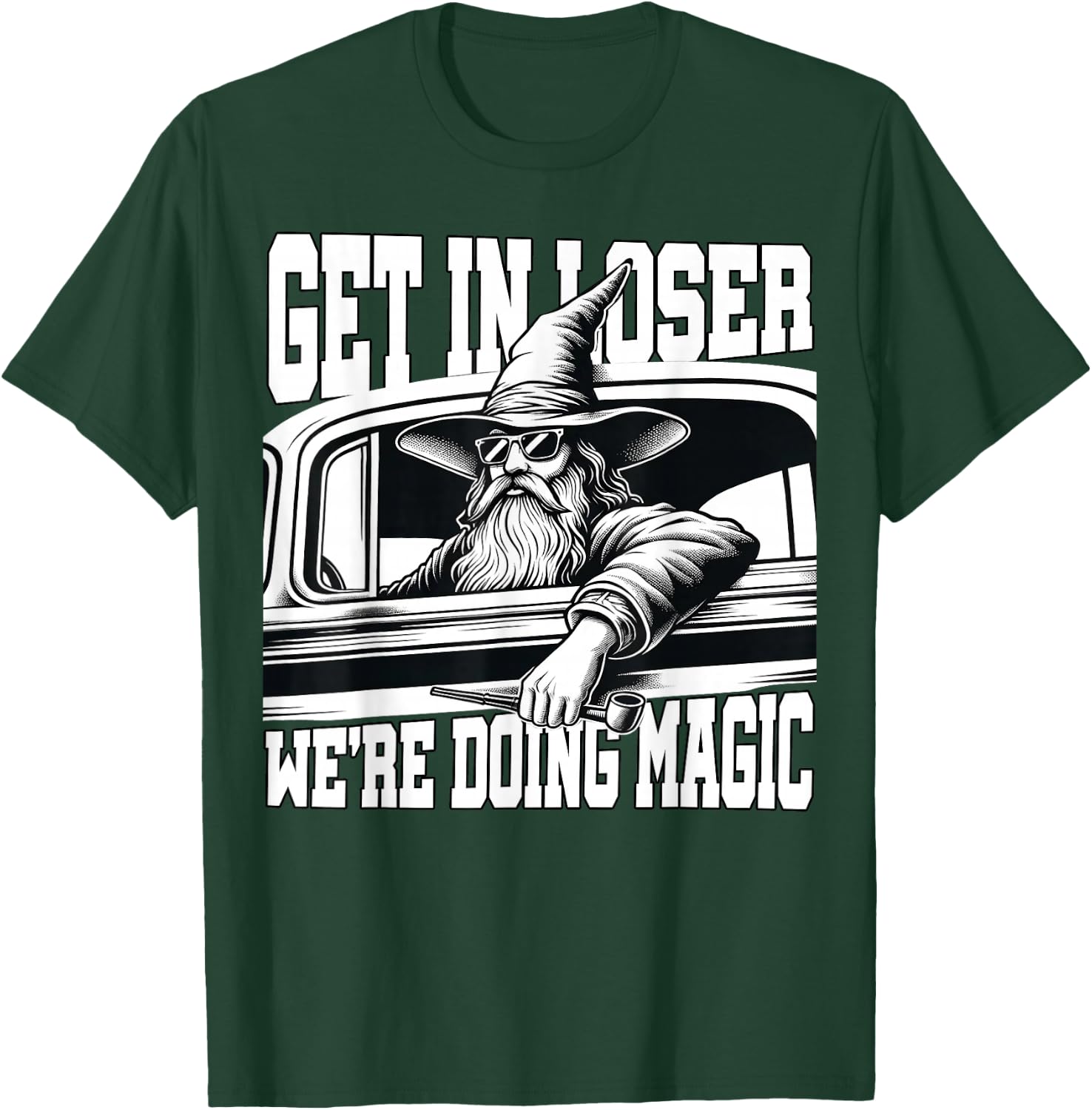 Get in Loser We're Doing Magic Wizard Car Funny Retro T-Shirt - T-Shirt | Forest