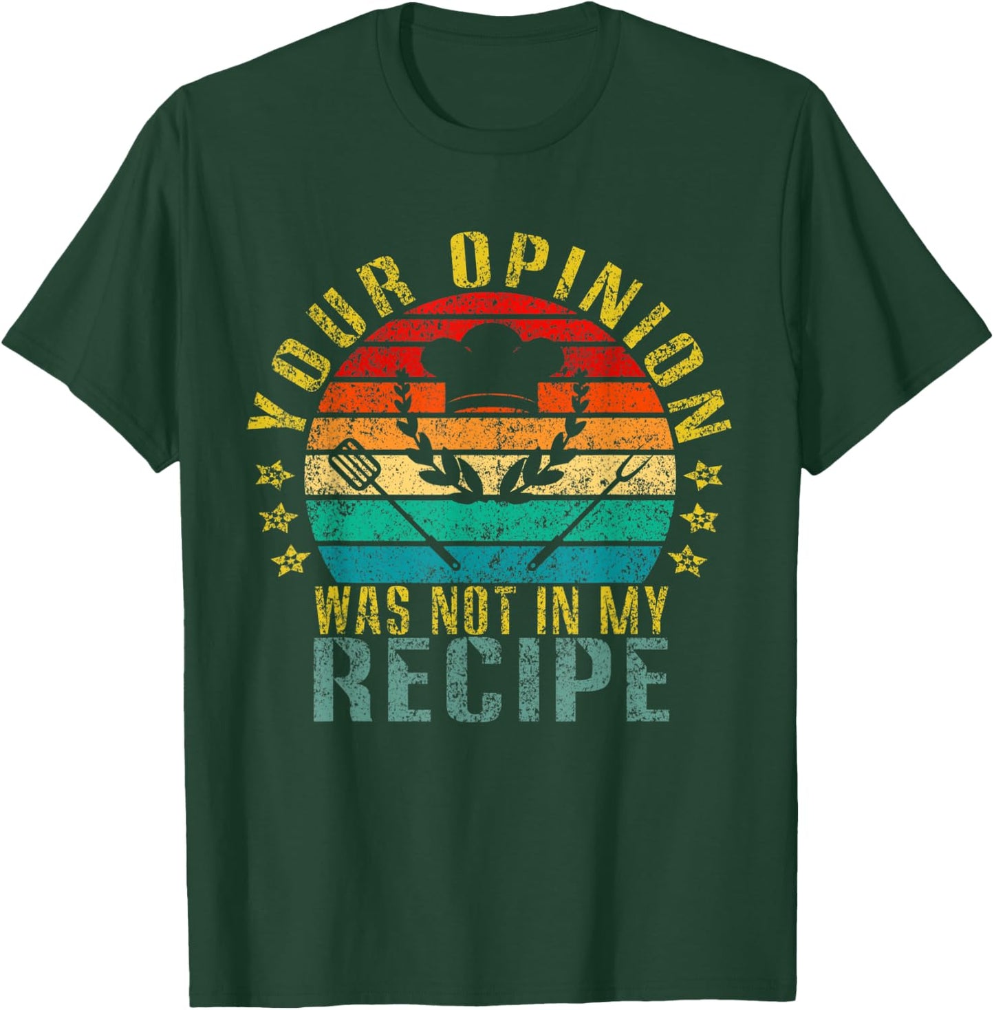 Your Opinion Was Not In My Recipe Funny Retro T-Shirt - T-Shirt | Forest