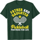 Father And Daughter Pickleball Partners For Life Funny T-Shirt - T-Shirt | Forest