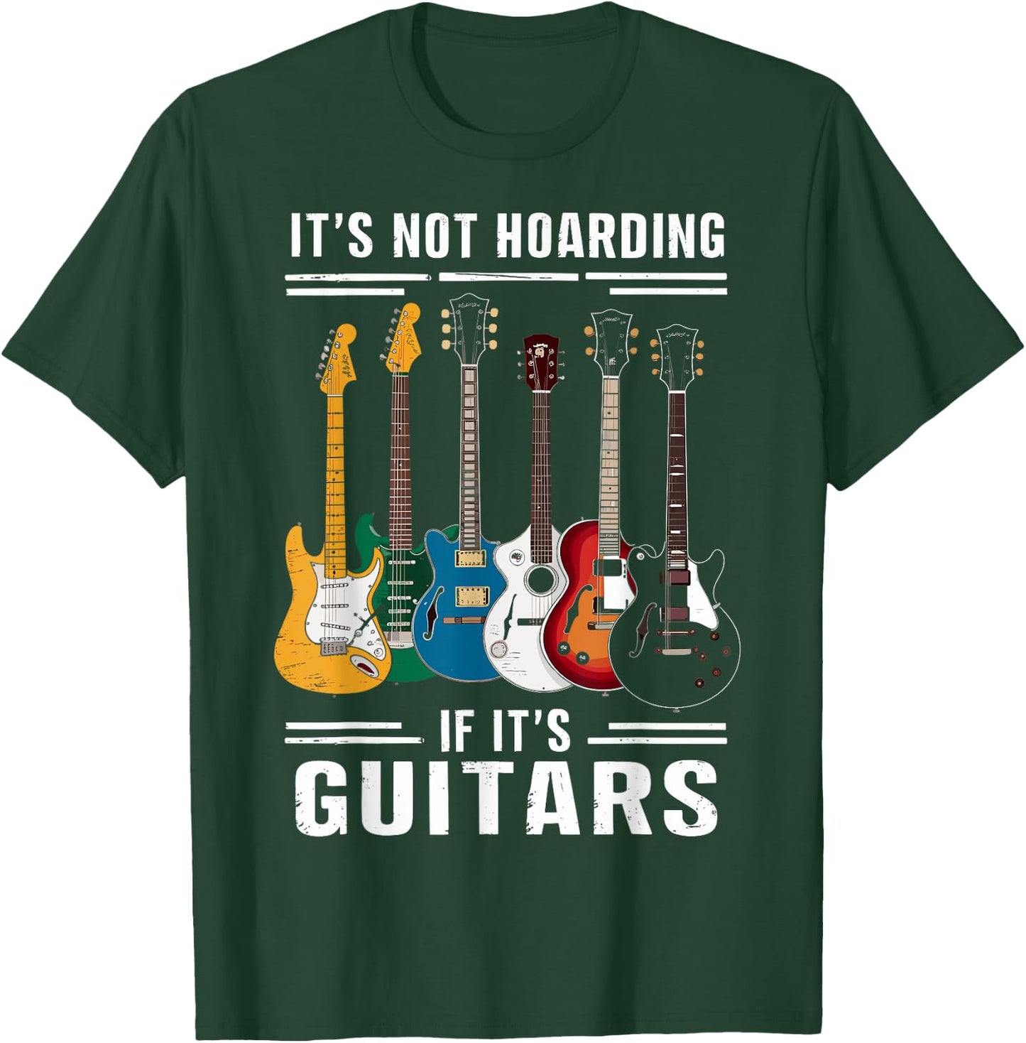 Its Not Hoarding If Its Guitars - Musician - Guitar Player T-Shirt - T-Shirt | Forest