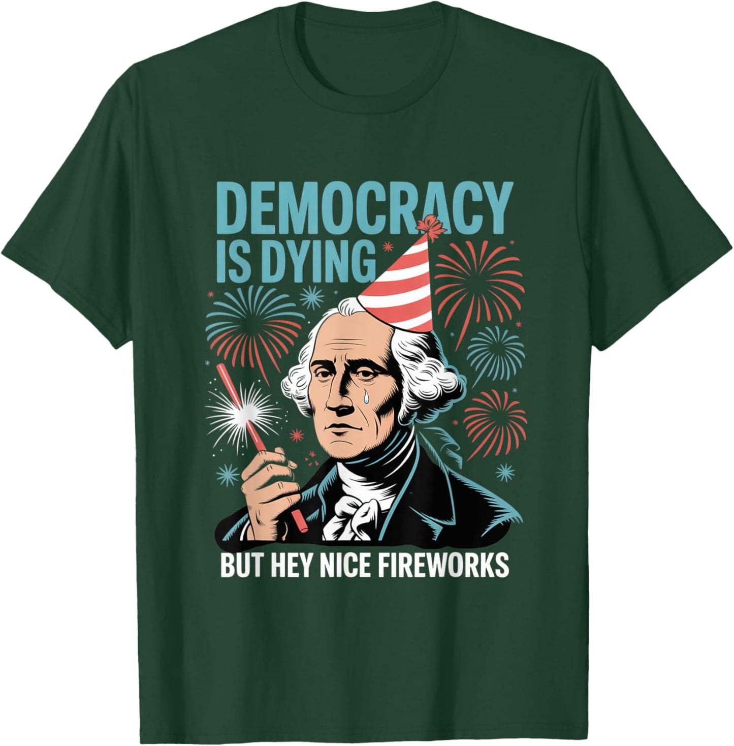 Democracy Is Dying But Hey Nice Fireworks 4th of July Retro T-Shirt - T-Shirt | Forest