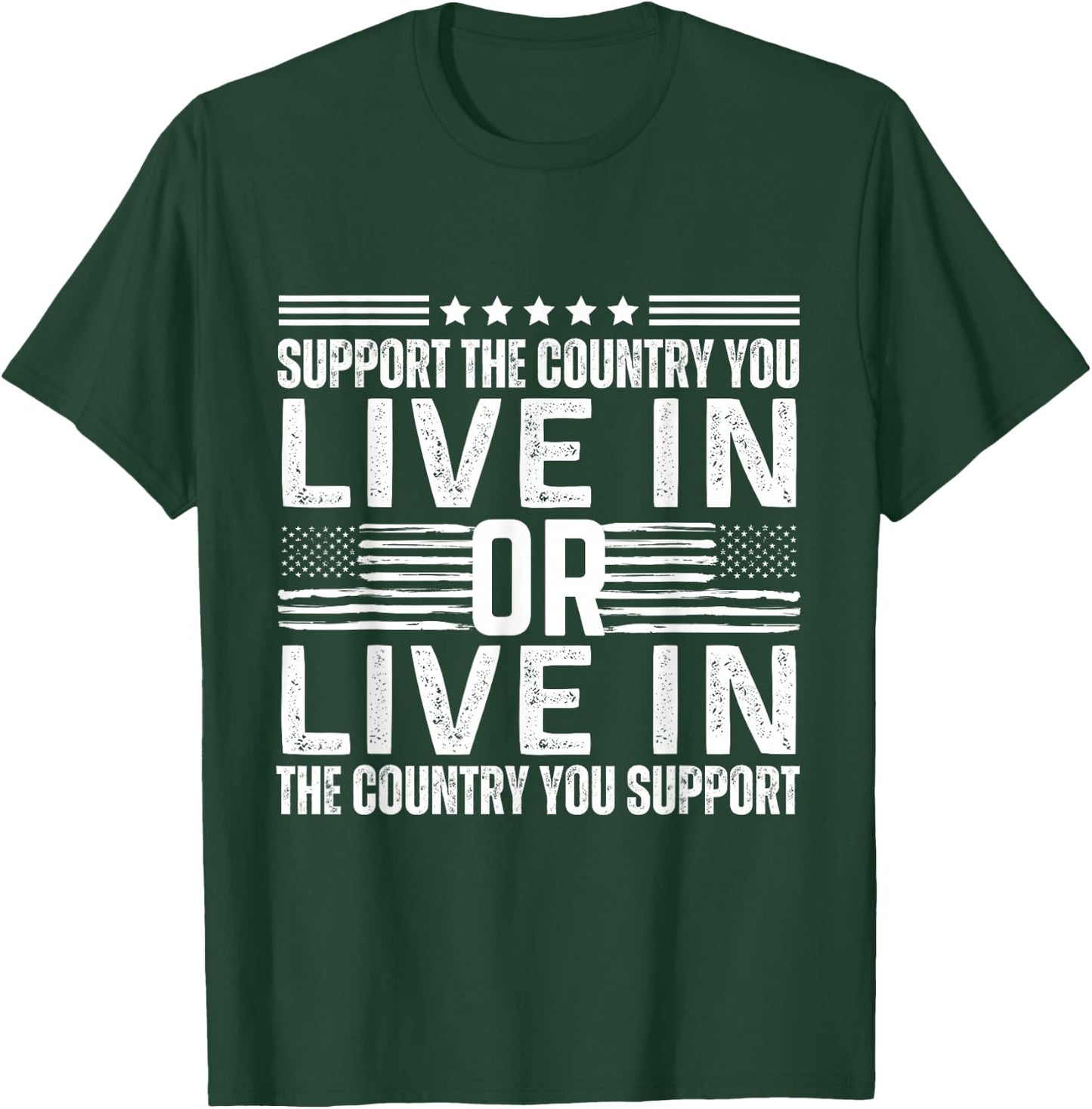 Support the Country You Live In or Support USA You Live In T-Shirt - T-Shirt | Forest