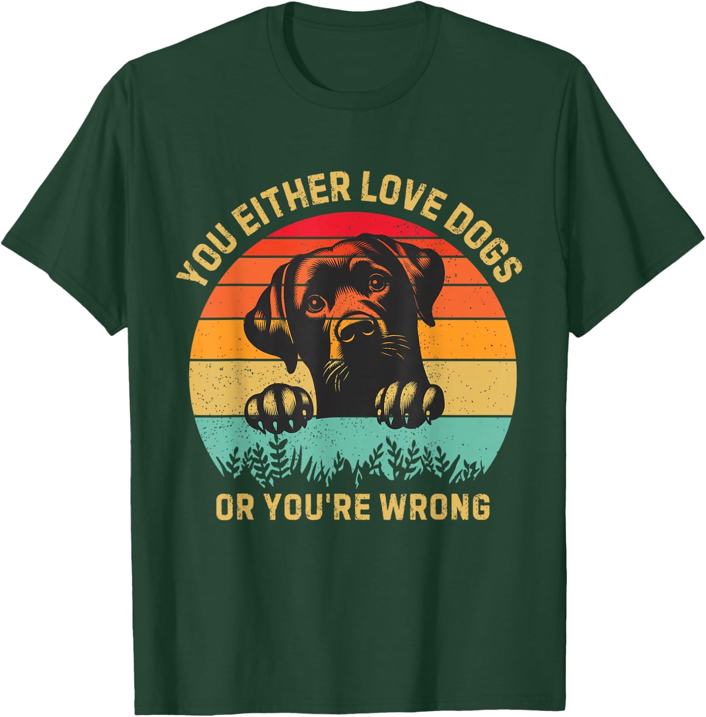 Vintage Either You Love Dog Or You're Wrong Funny Dogs Lover T-Shirt - T-Shirt | Forest