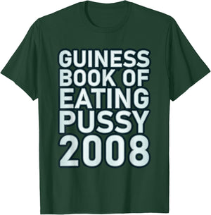 Guiness Book Of Eating Pussy 2008 Funny T-Shirt - T-Shirt | Forest