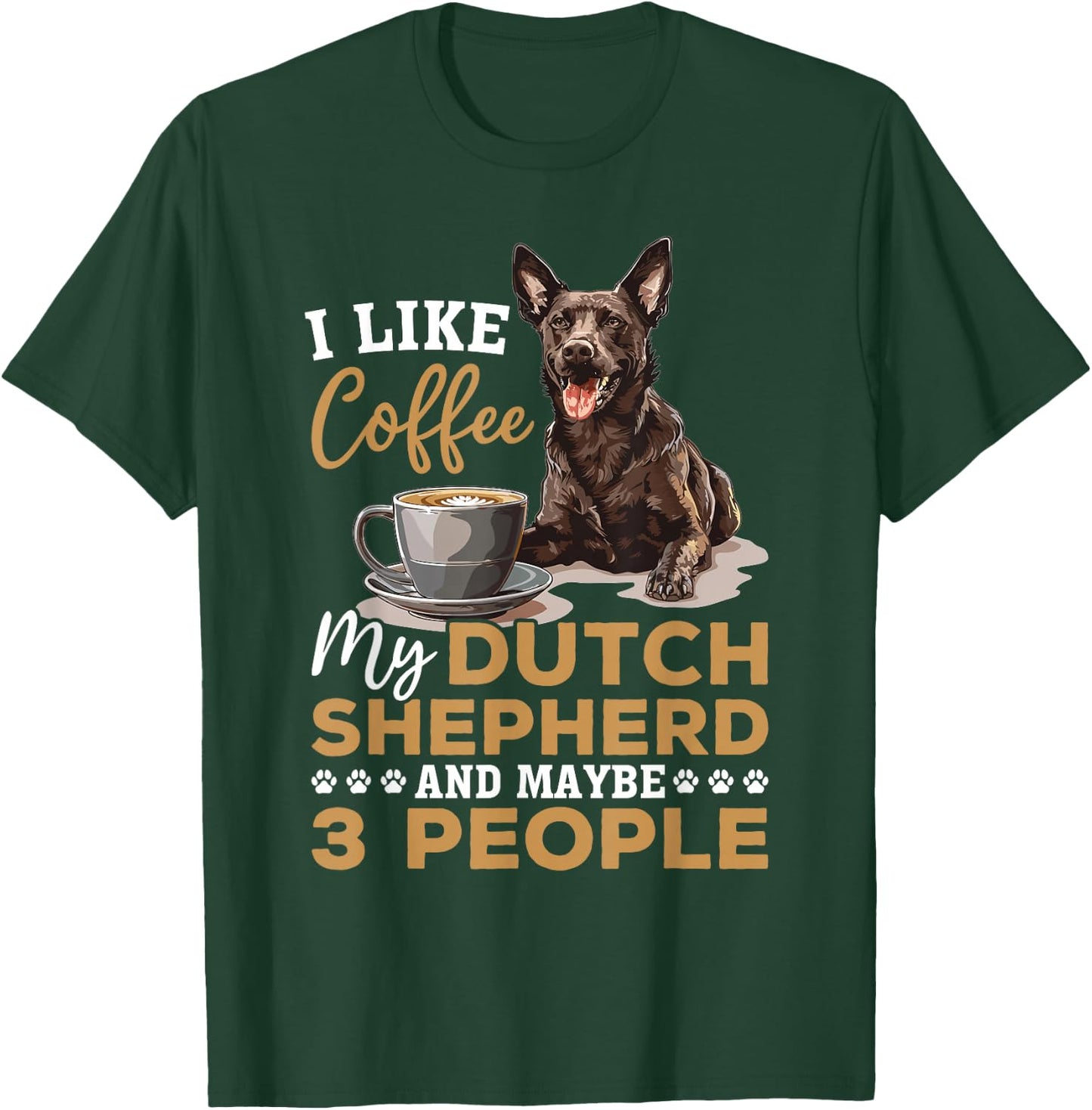 Dutch Shepherd Dog Breed Life is Better with Coffee and a T-Shirt - T-Shirt | Forest
