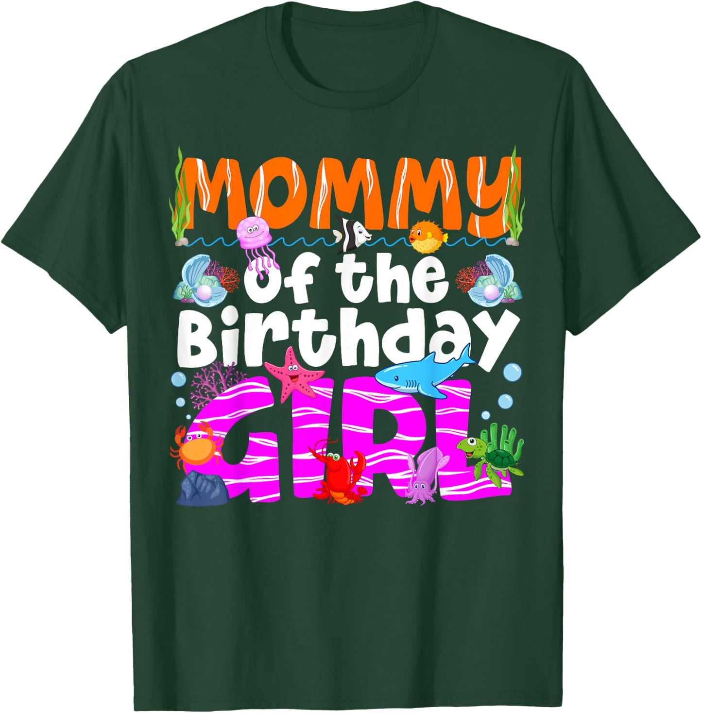 Mommy Under Sea Birthday Party Girls Ocean Sea Animals Theme T-Shirt - T-Shirt | Forest