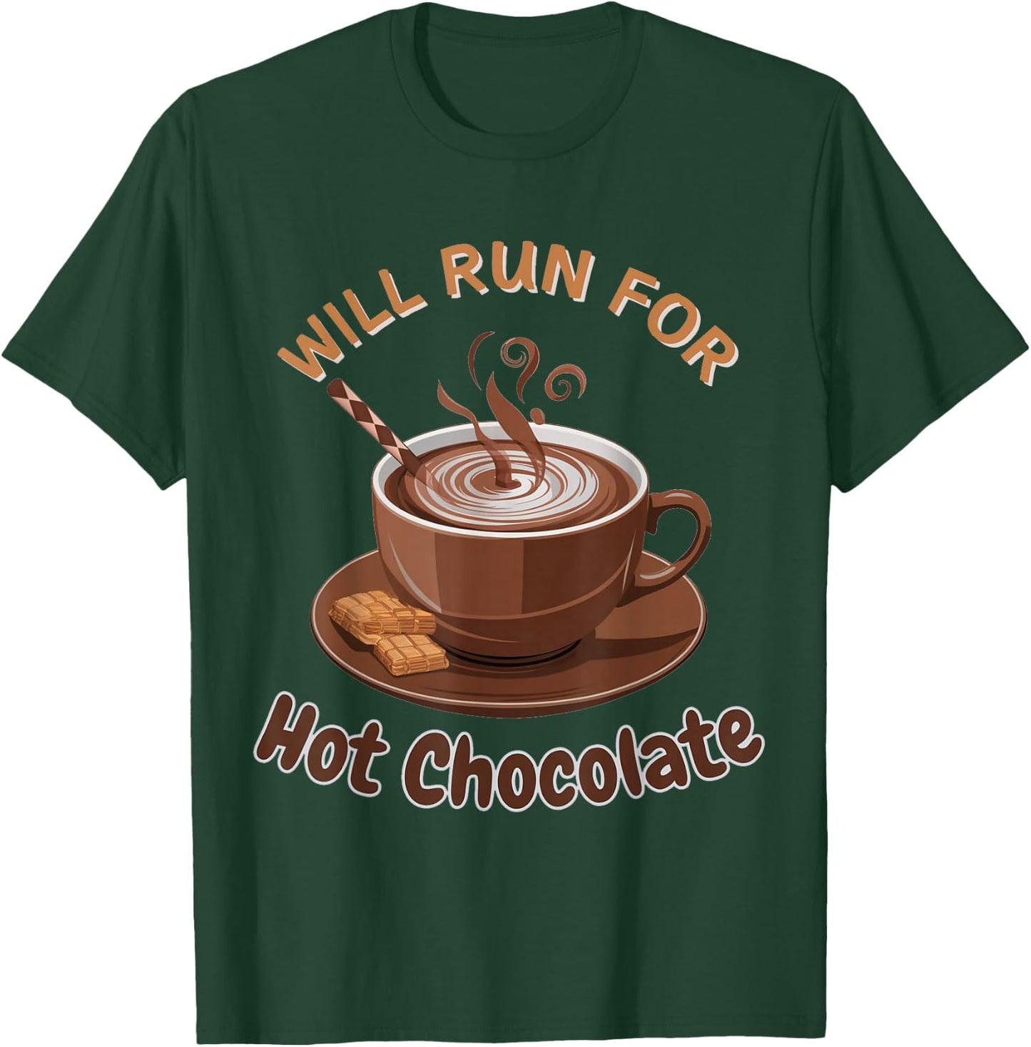 Will Run For Hot Chocolate Funny Lover Cocoa Drink Sayings T-Shirt - T-Shirt | Forest