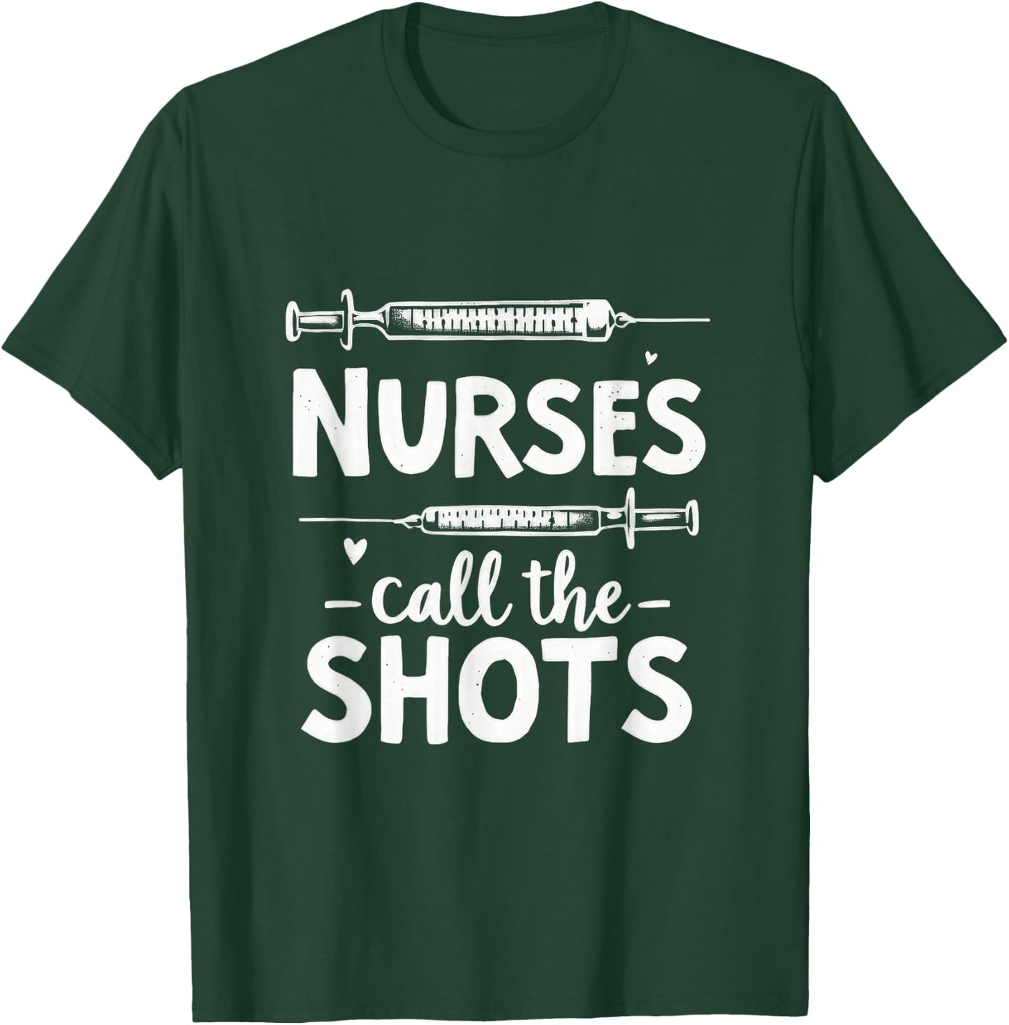 Nurse Call The Shots With Squirting T-Shirt - T-Shirt | Forest