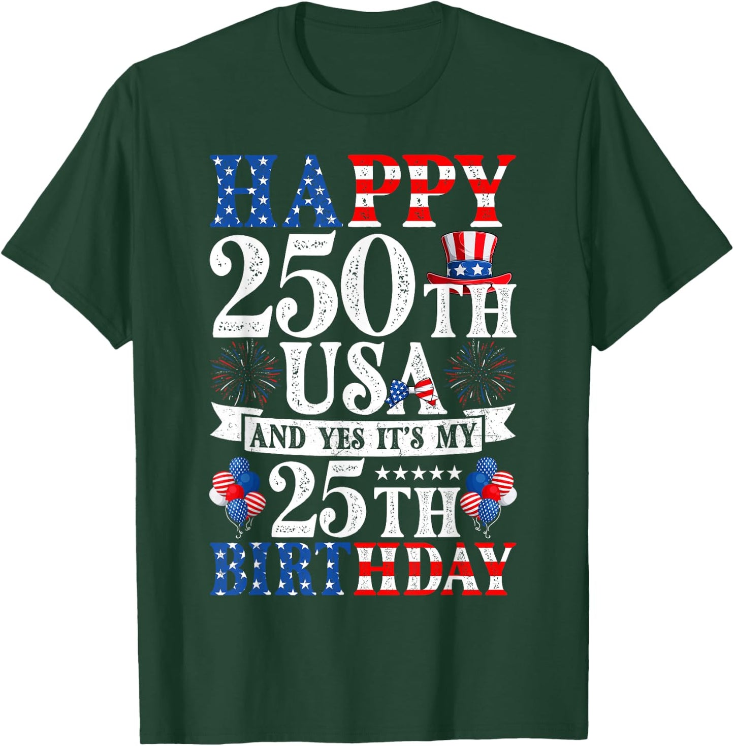 Happy 250th USA and Yes It's My 25th Birthday 25 Years Old T-Shirt - T-Shirt | Forest