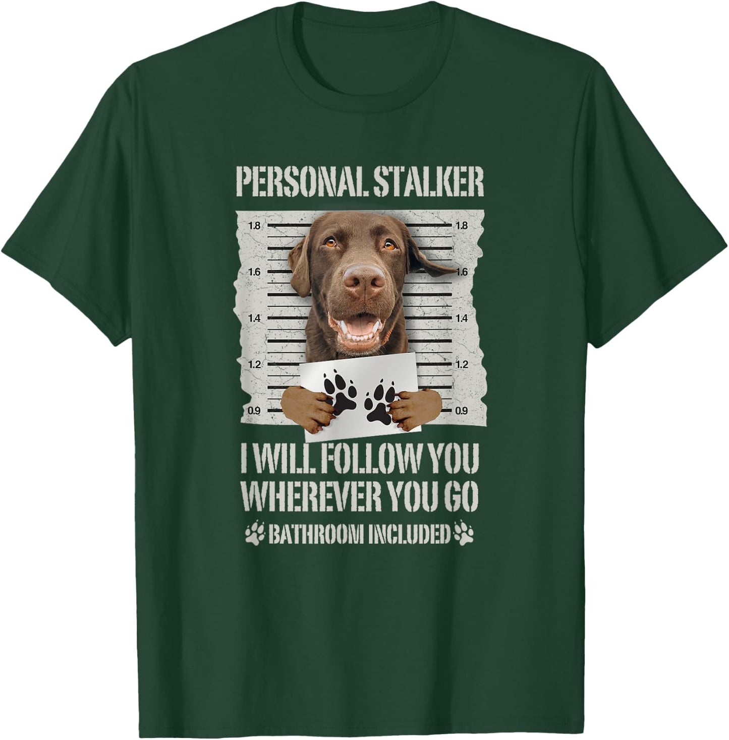 Personal Stalker Chocolate Labrador - Lab T-Shirt - T-Shirt | Forest
