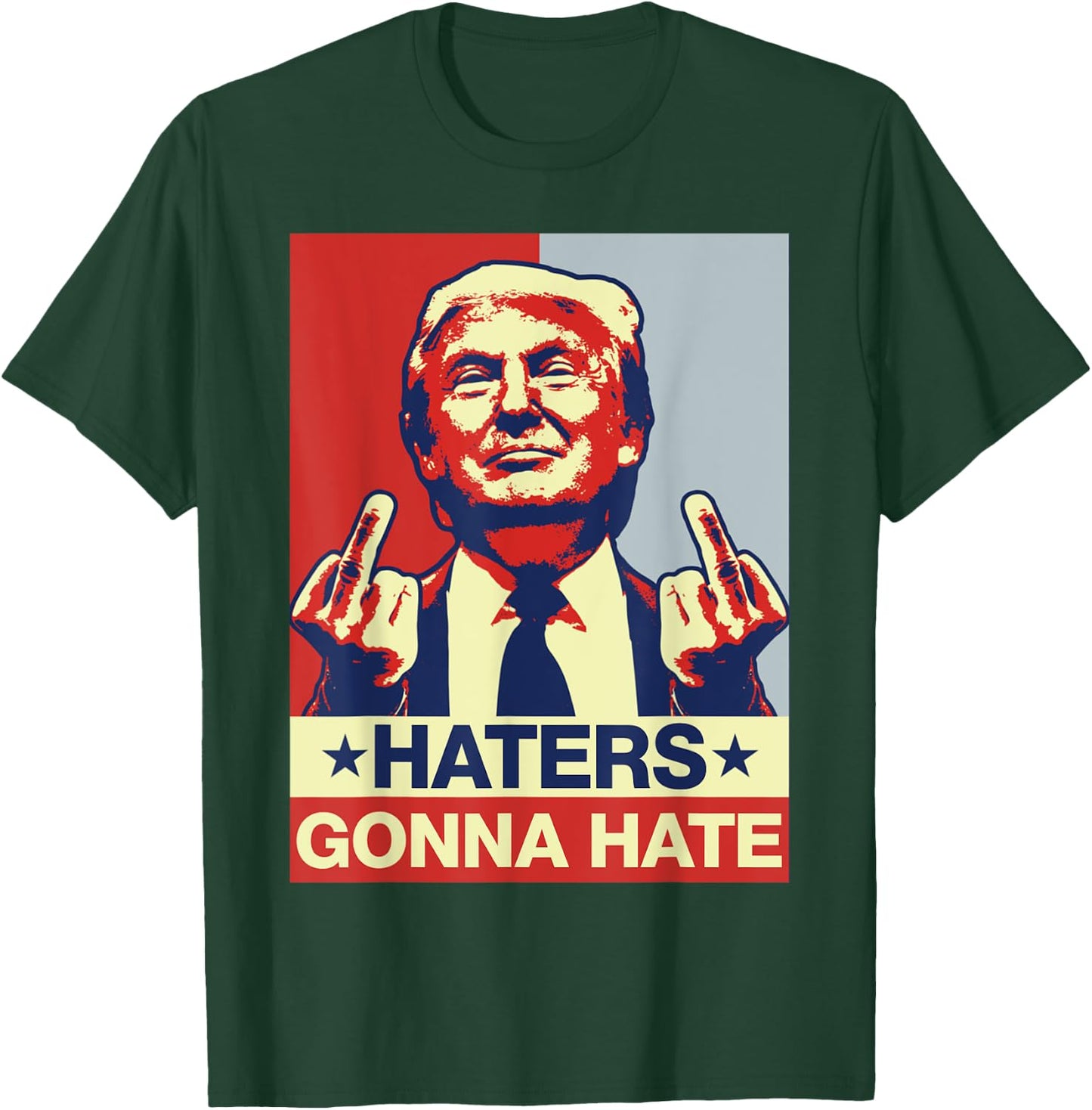 Funny Haters Gonna Hate Donald Trump Middle Finger T-Shirt - T-Shirt | Forest