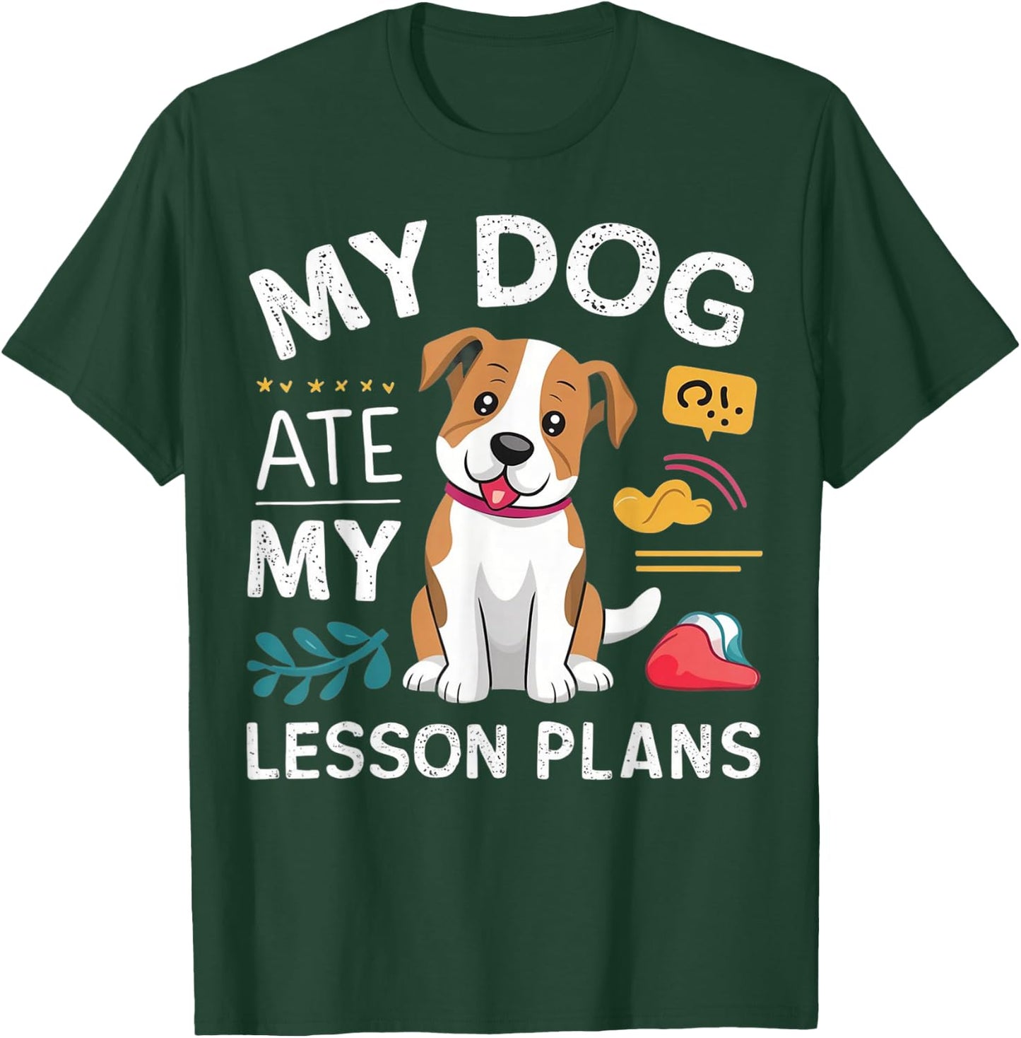 My Dog Ate My Lesson Plan Funny Teacher Back To School T-Shirt - T-Shirt | Forest
