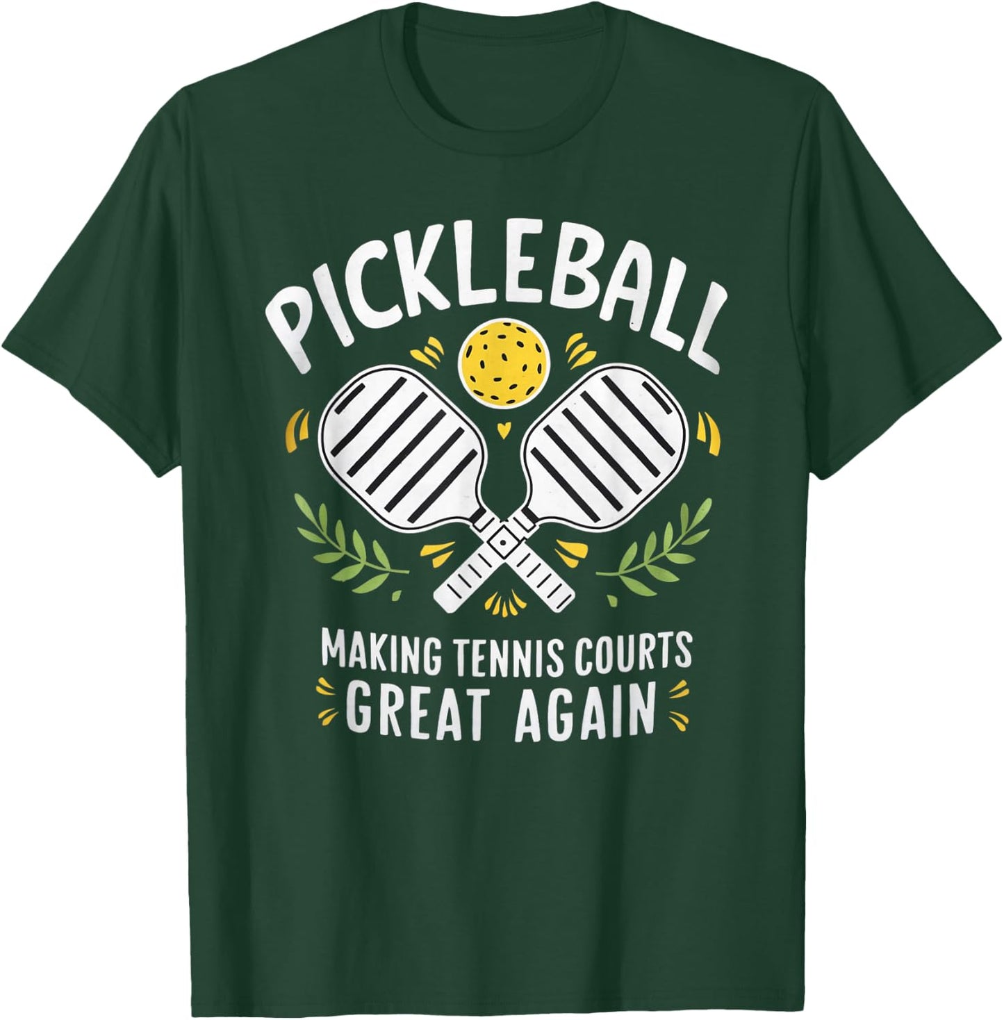 Pickleball Making Tennis Courts Great Again T-Shirt - T-Shirt | Forest