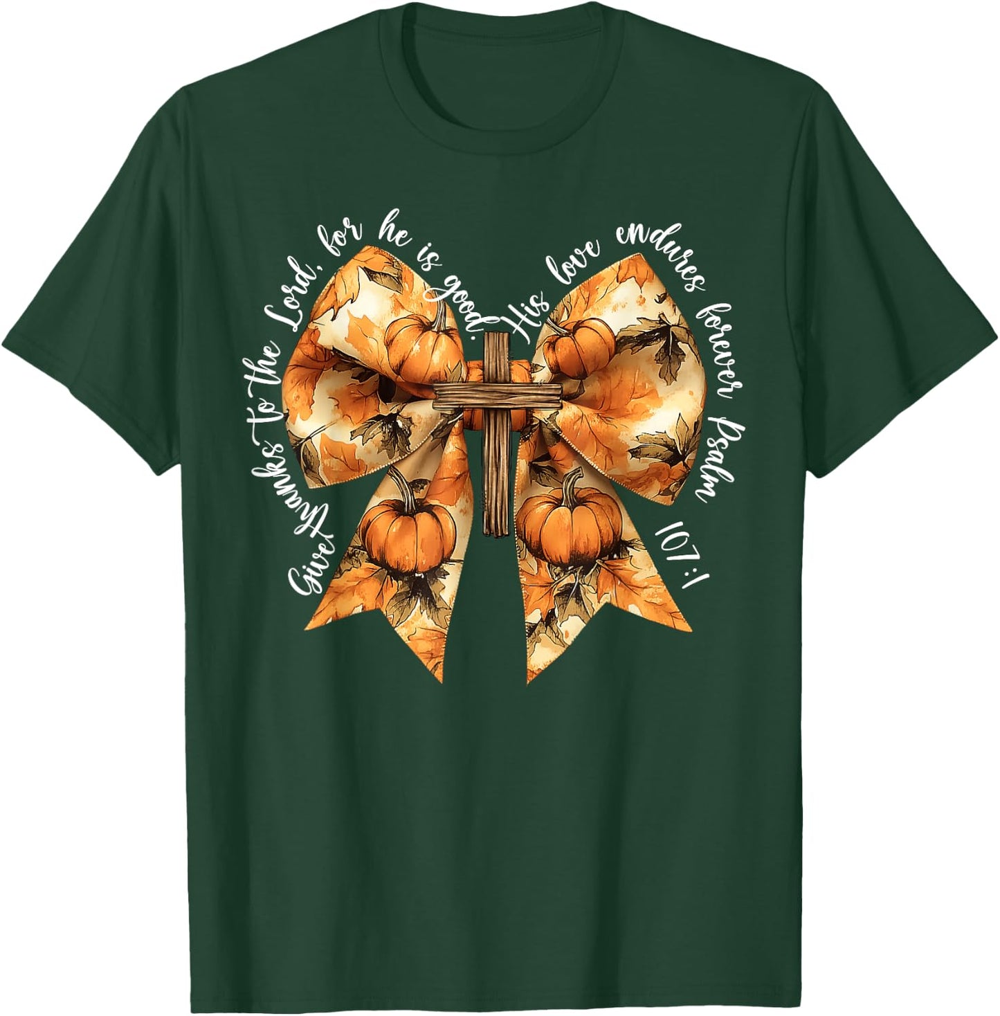 Give Thanks To The Lord For He Is Good Pumpkin Bow Christian T-Shirt - T-Shirt | Forest