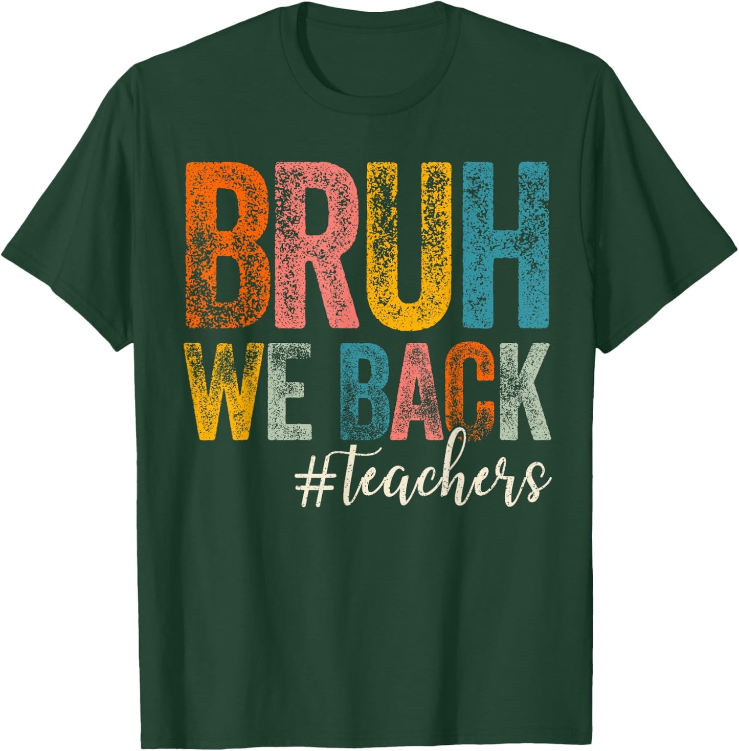 Bruh We Back Teachers First Day of School Back to School T-Shirt - T-Shirt | Forest