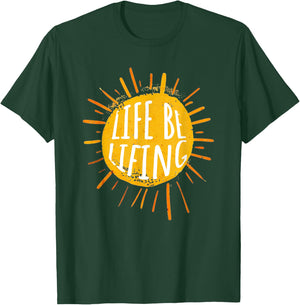 Life be Lifing T-Shirt - T-Shirt | Forest