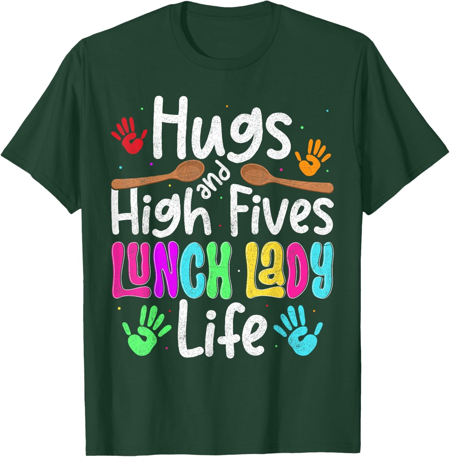 School Lunch Lady Life Hugs And High Fives Cafeteria Crew T-Shirt - T-Shirt | Forest