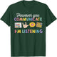 However You Communicate I'm Listening, Speech Therapist T-Shirt - T-Shirt | Forest