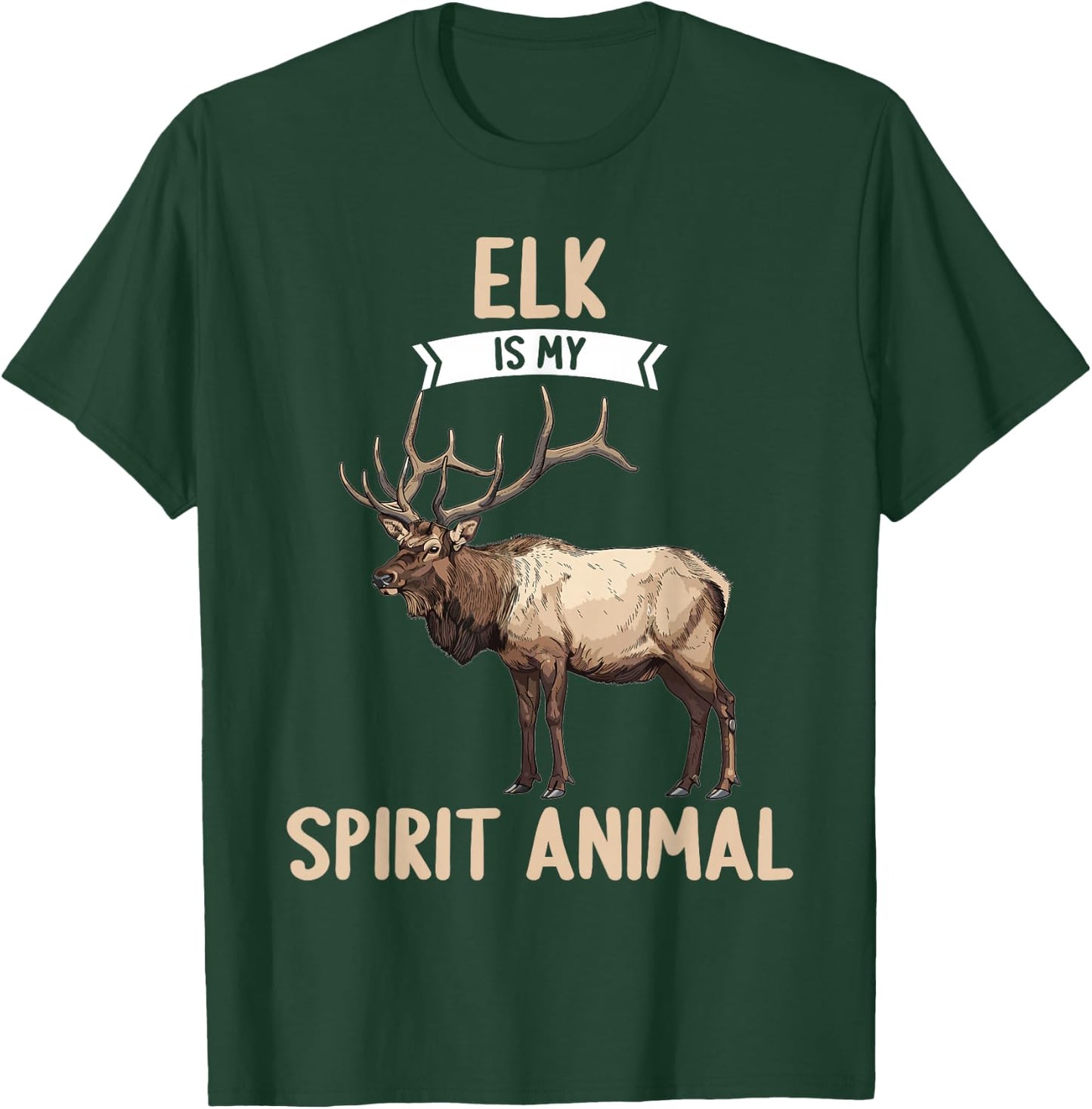 Elk is my spirit animal. Elks Elk T-Shirt - T-Shirt | Forest