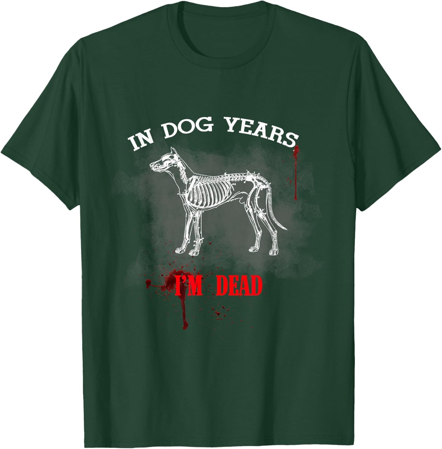 In Dog Years I'm Dead Funny Great Gift Pet Owner Women Kids T-Shirt - T-Shirt | Forest