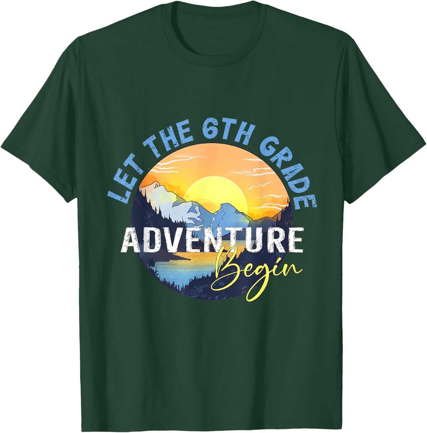 Let the 6th Grade Adventure Begin Sixth Grade Teacher T-Shirt - T-Shirt | Forest