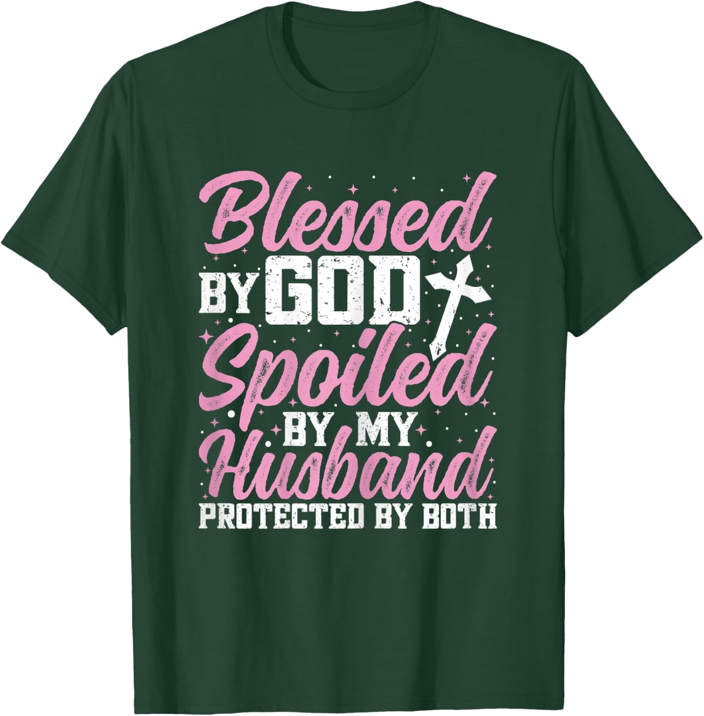 Blessed by God Spoiled by My Husband Protected By Both Women T-Shirt - T-Shirt | Forest