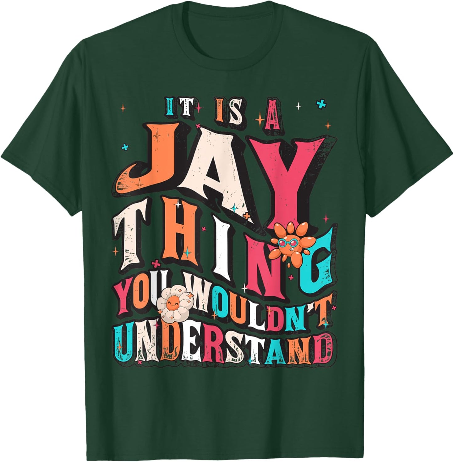 It's Jay Thing You Wouldn't Understand, Jay Groovy T-Shirt - T-Shirt | Forest