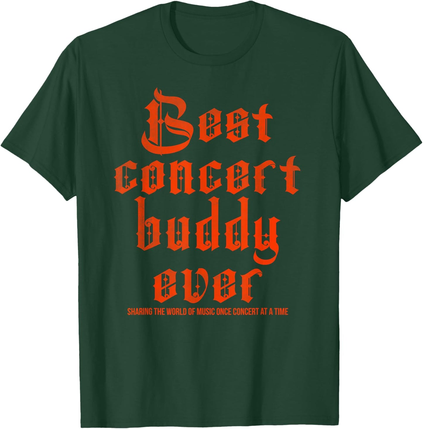 Best concert buddy ever sharing the world of music once T-Shirt - T-Shirt | Forest