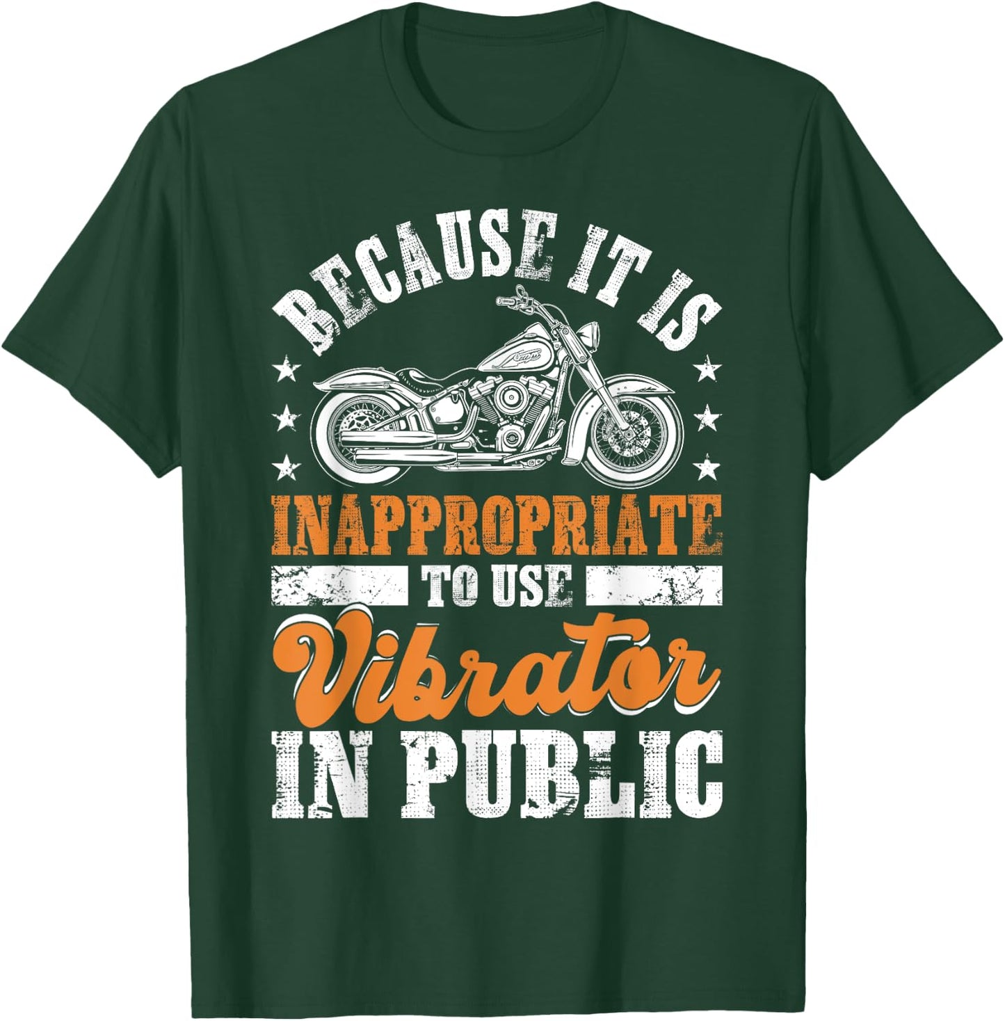 Because It Is Inappropriate To Use Vibrator In Public Biker T-Shirt - T-Shirt | Forest