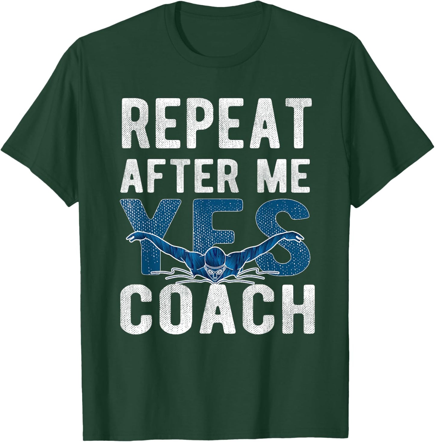 Repeat Yes Swim Coach Swimming Coach T-Shirt - T-Shirt | Forest
