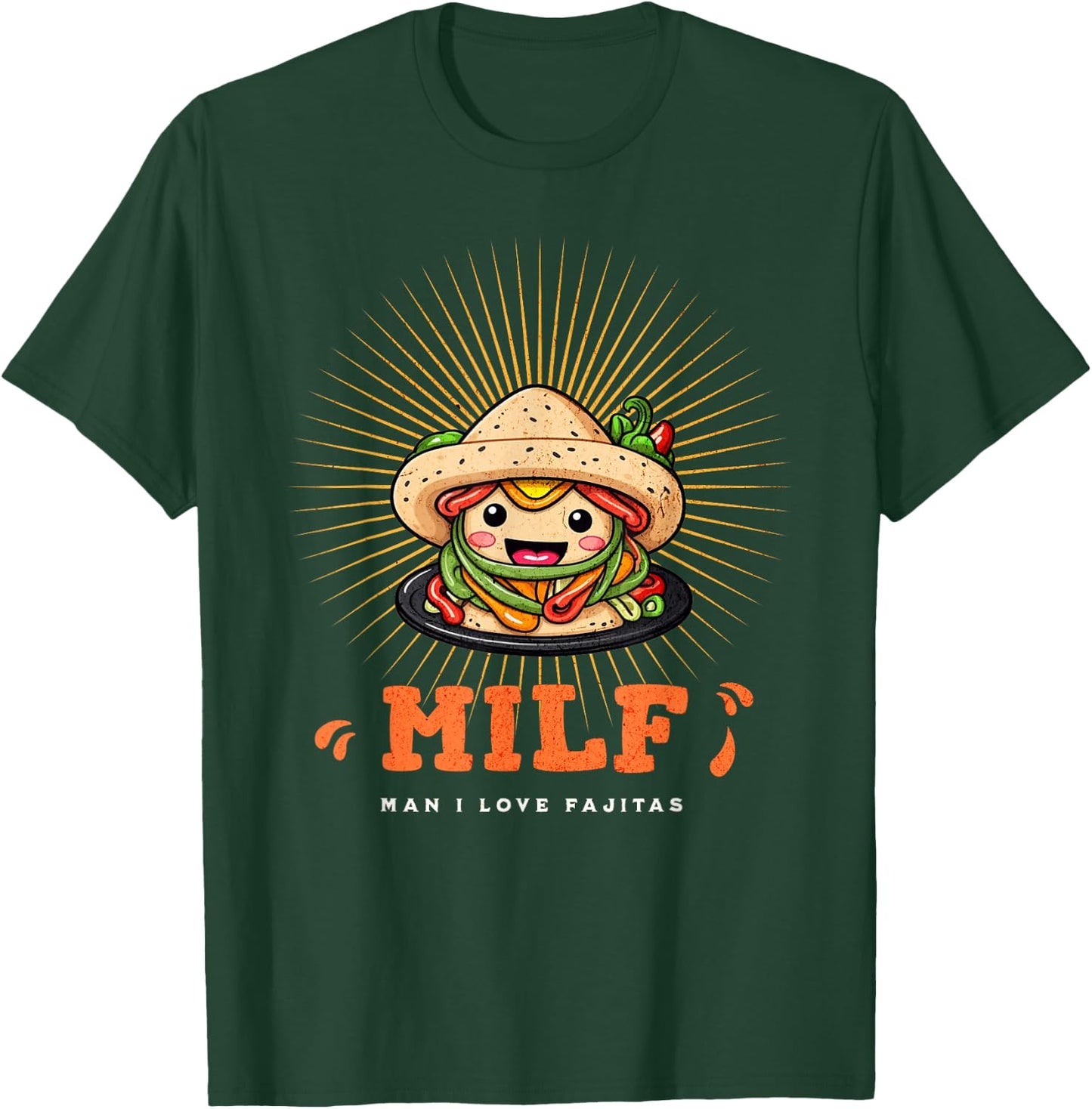 Funny Milf Man I Love Fajitas Sarcastic T-Shirt - T-Shirt | Forest