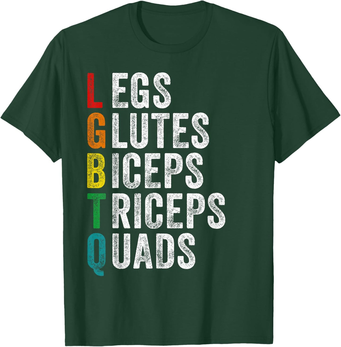 LGBTQ Legs Glutes Biceps Triceps Quads Gym Lover Workout T-Shirt - T-Shirt | Forest