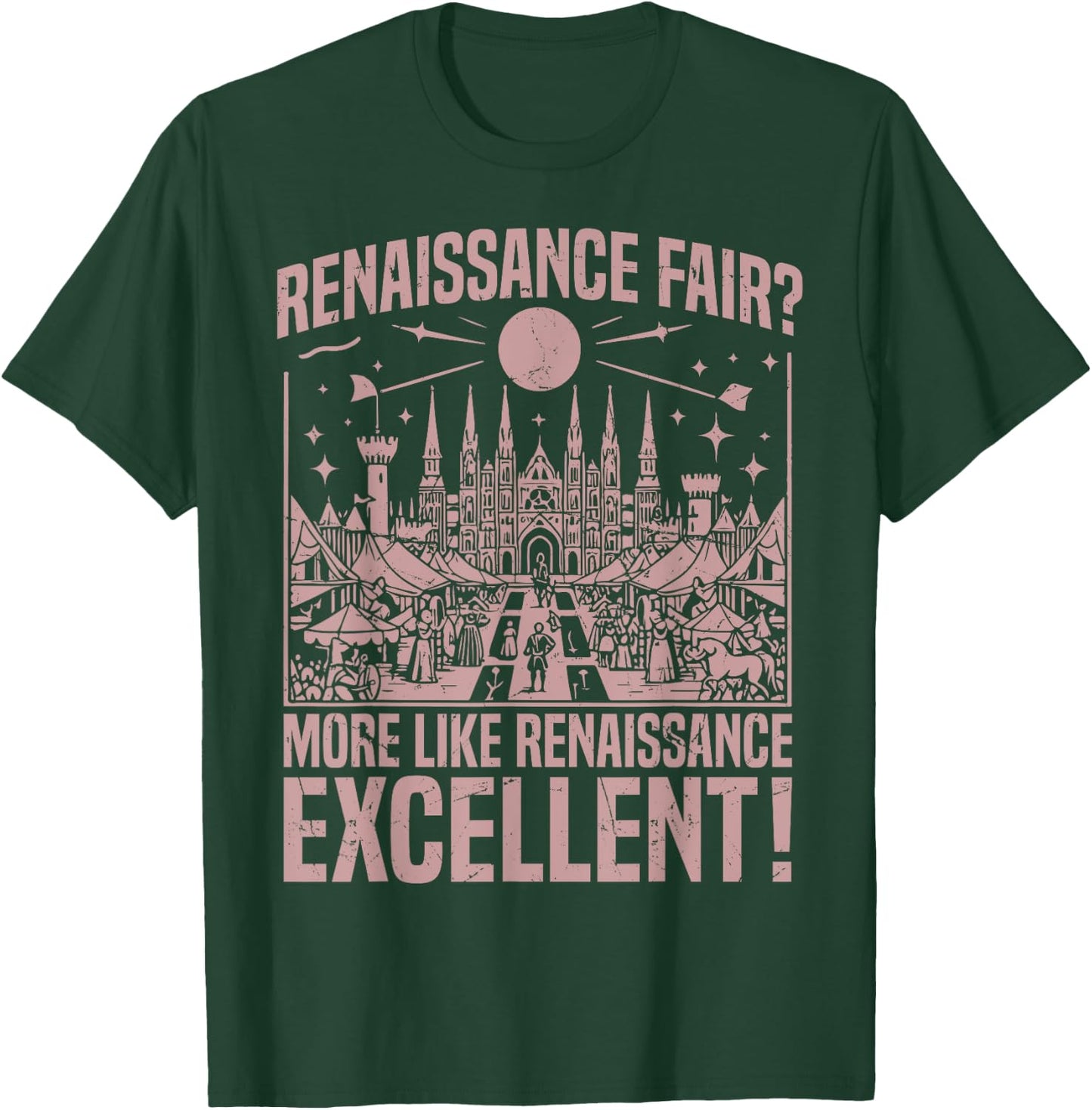 Renaissance Fair More Like Renaissance Excellent Renaissance T-Shirt - T-Shirt | Forest