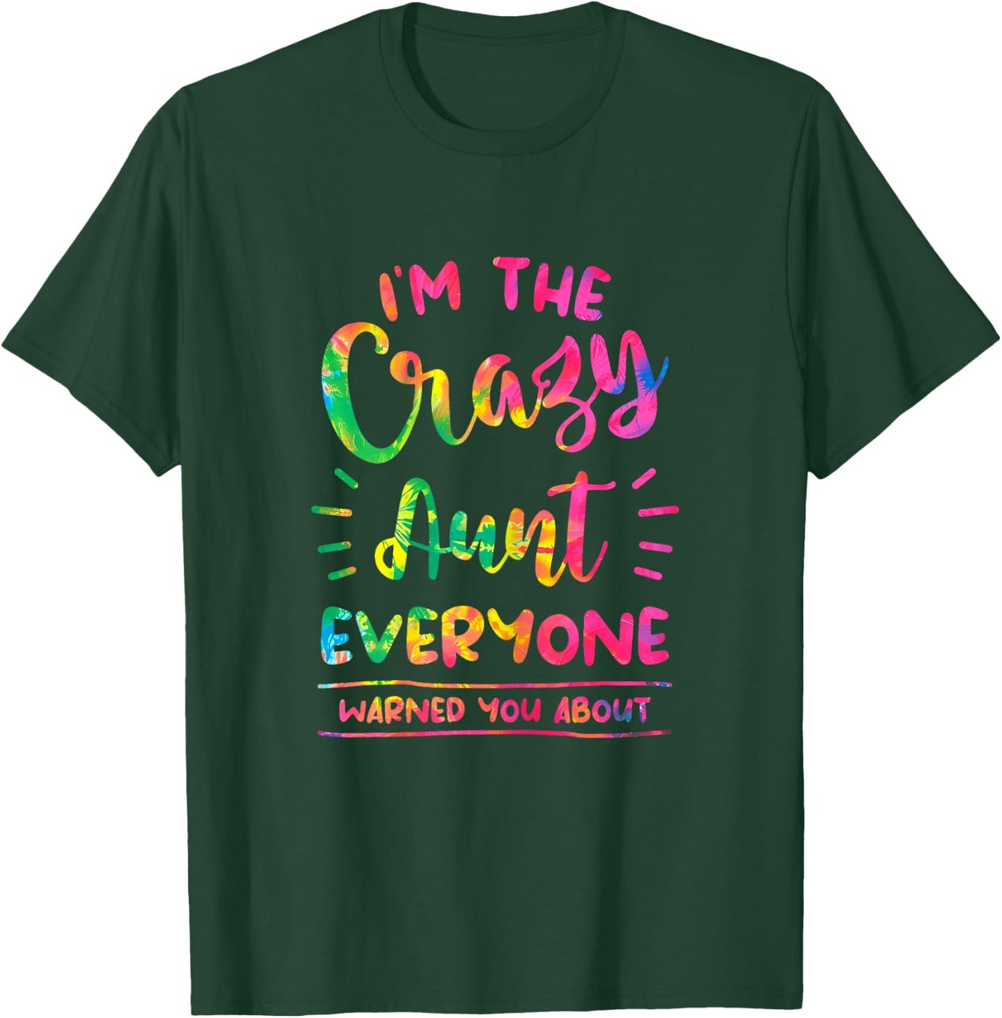 I'm The Crazy Aunt Everyone Warned You About Tie Dye Auntie T-Shirt - T-Shirt | Forest