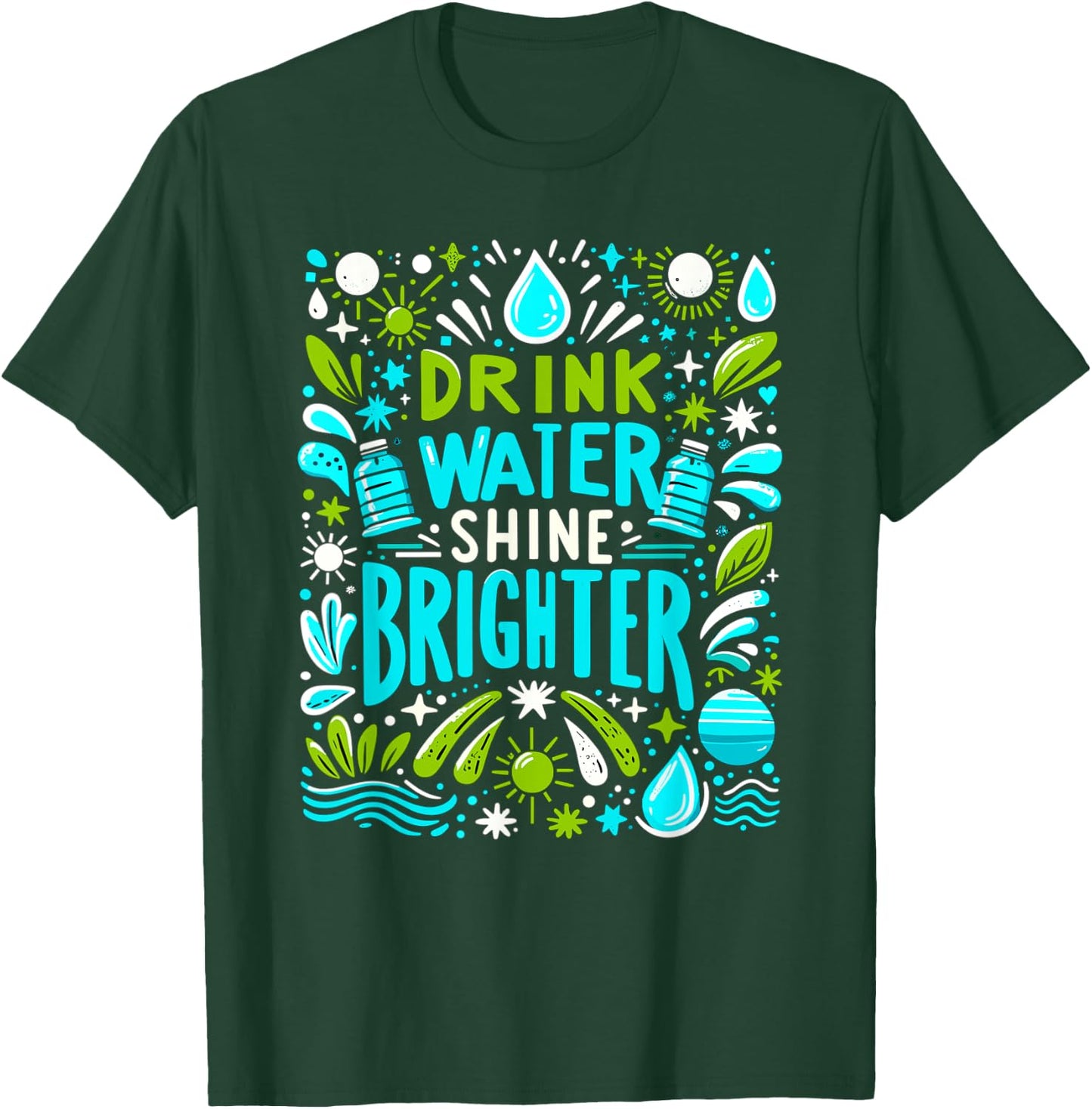Hydration Drink Water Stay Hydrated Hydration T-Shirt - T-Shirt | Forest