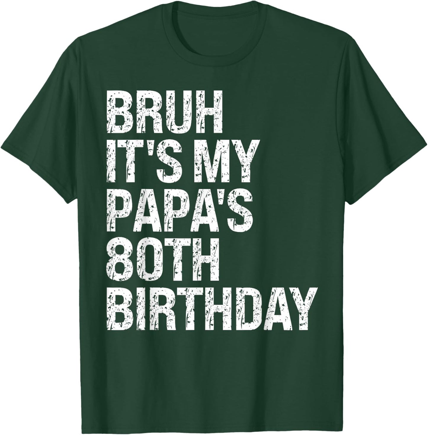 Bruh It's My Papa's 80th Birthday King OMG Crown Happy Funny T-Shirt - T-Shirt | Forest