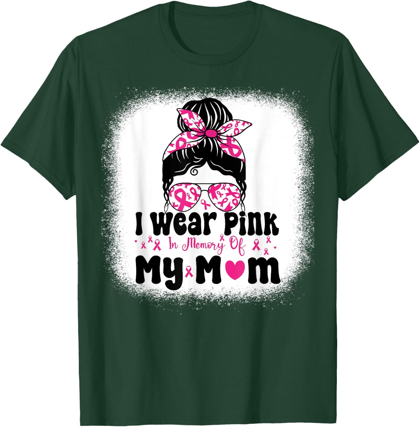I Wear Pink In Memory Of My mom Messy bun Breast Cancer T-Shirt - T-Shirt | Forest