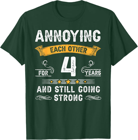 Annoying Each Other For 4 Years 4th Wedding Anniversary T-Shirt - T-Shirt | Forest
