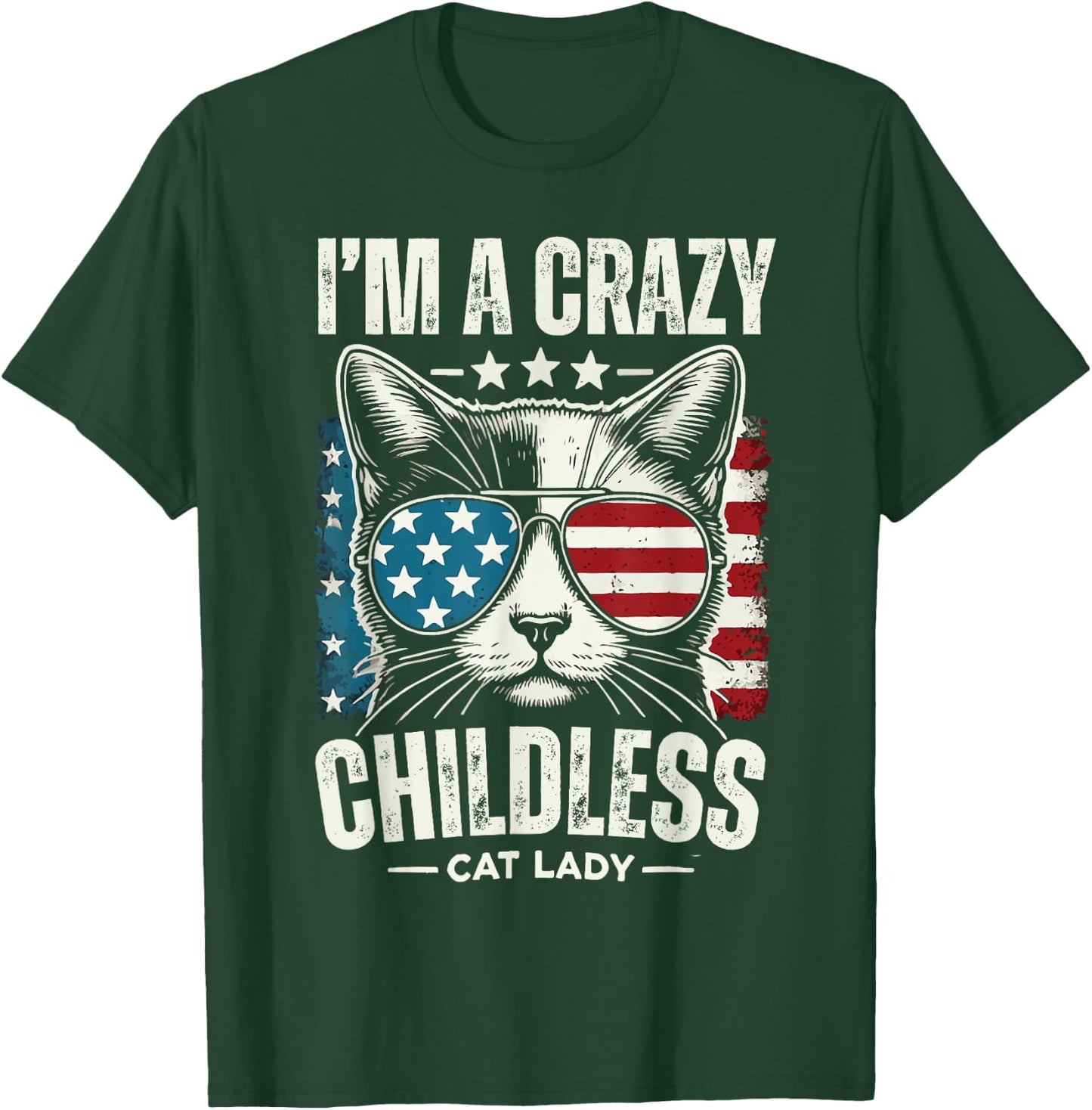 American Flag 2024 Im A Crazy Childless Cat Lady T-Shirt - T-Shirt | Forest