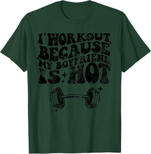 I workout because my boyfriend is Hot On Back T-Shirt - T-Shirt | Forest