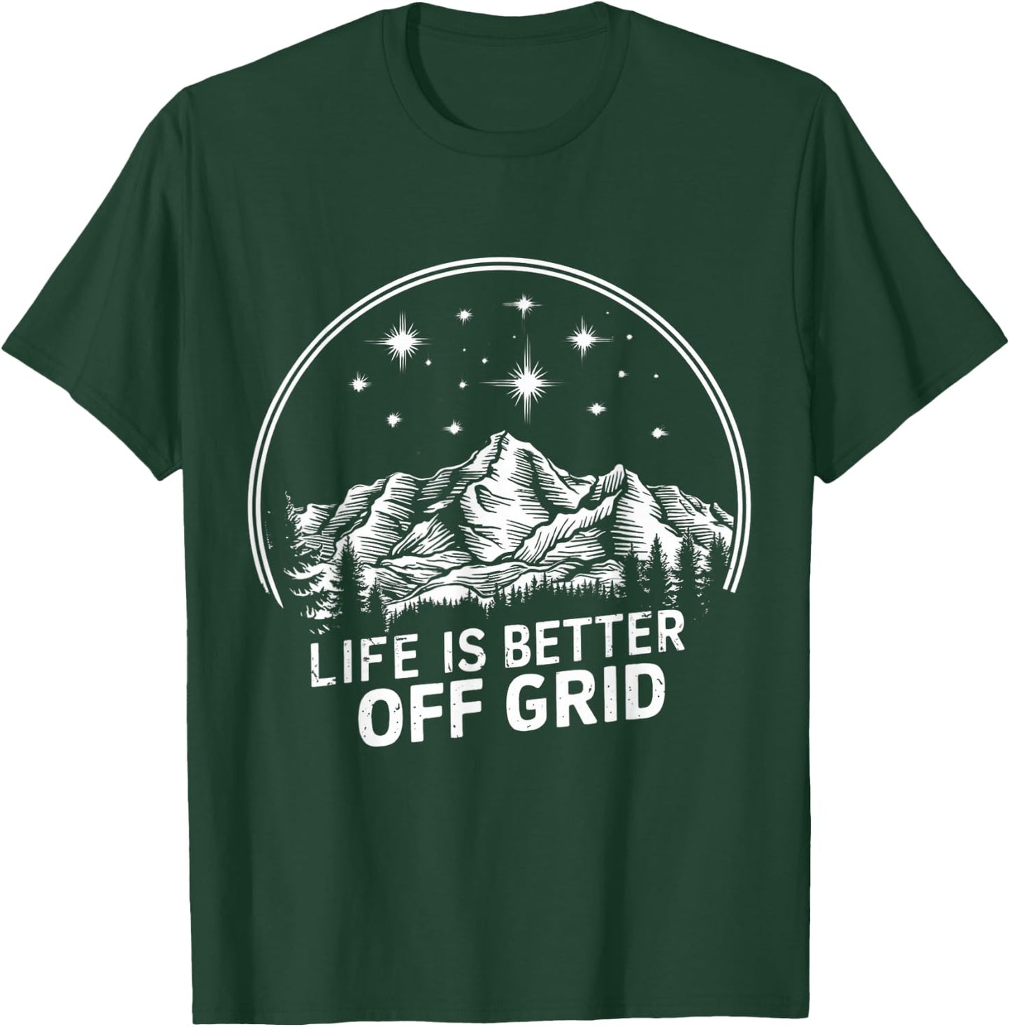Life is better off grid homestead off grid living T-Shirt - T-Shirt | Forest