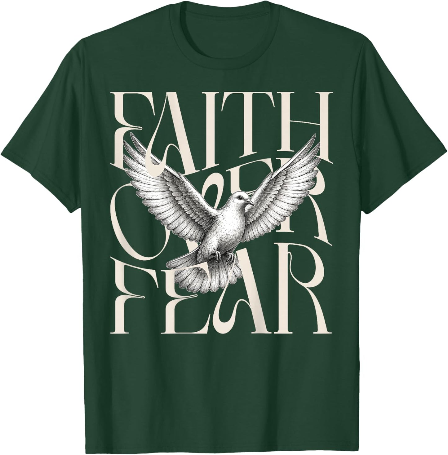 Faith Over Fear Dove Back Print Christian Bold Typography T-Shirt - T-Shirt | Forest
