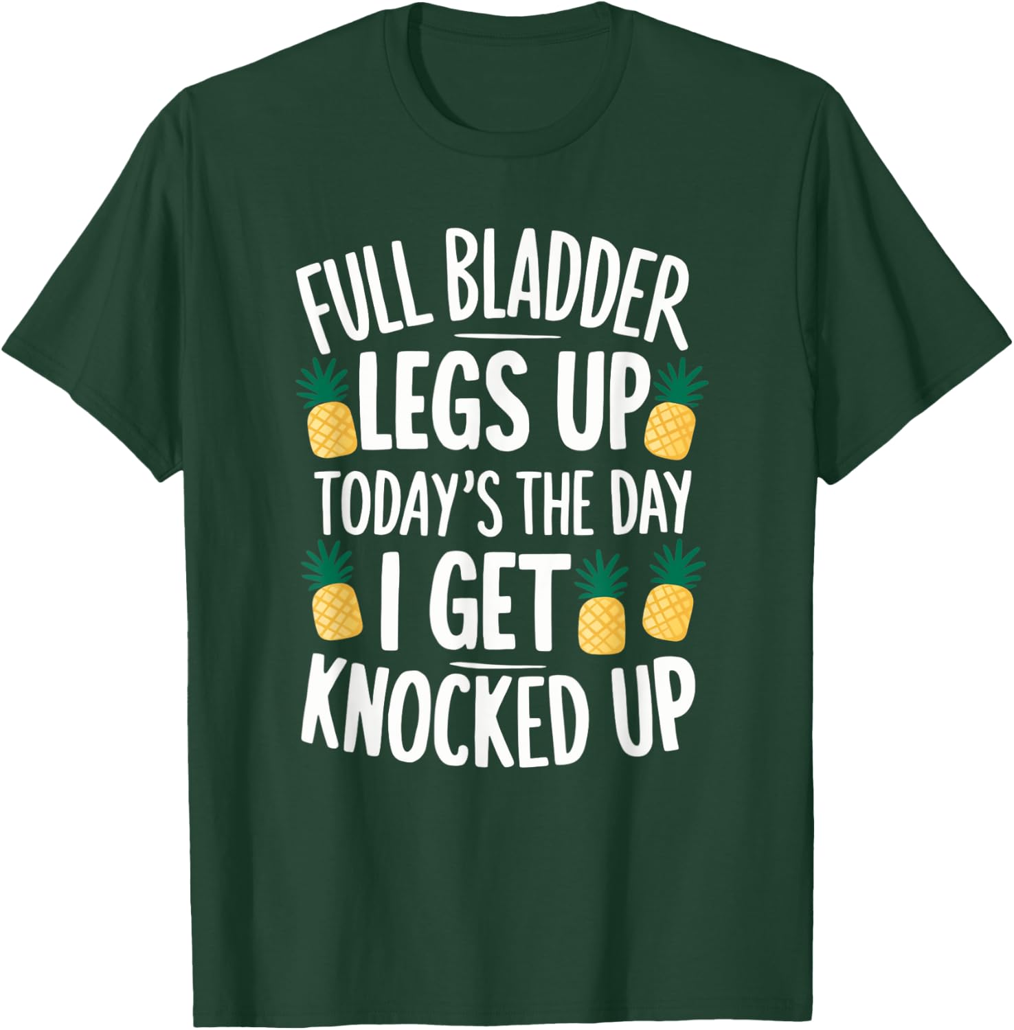 Full Bladder Legs Up I Get Knocked Up for a IVF infertility T-Shirt - T-Shirt | Forest