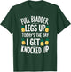 Full Bladder Legs Up I Get Knocked Up for a IVF infertility T-Shirt - T-Shirt | Forest
