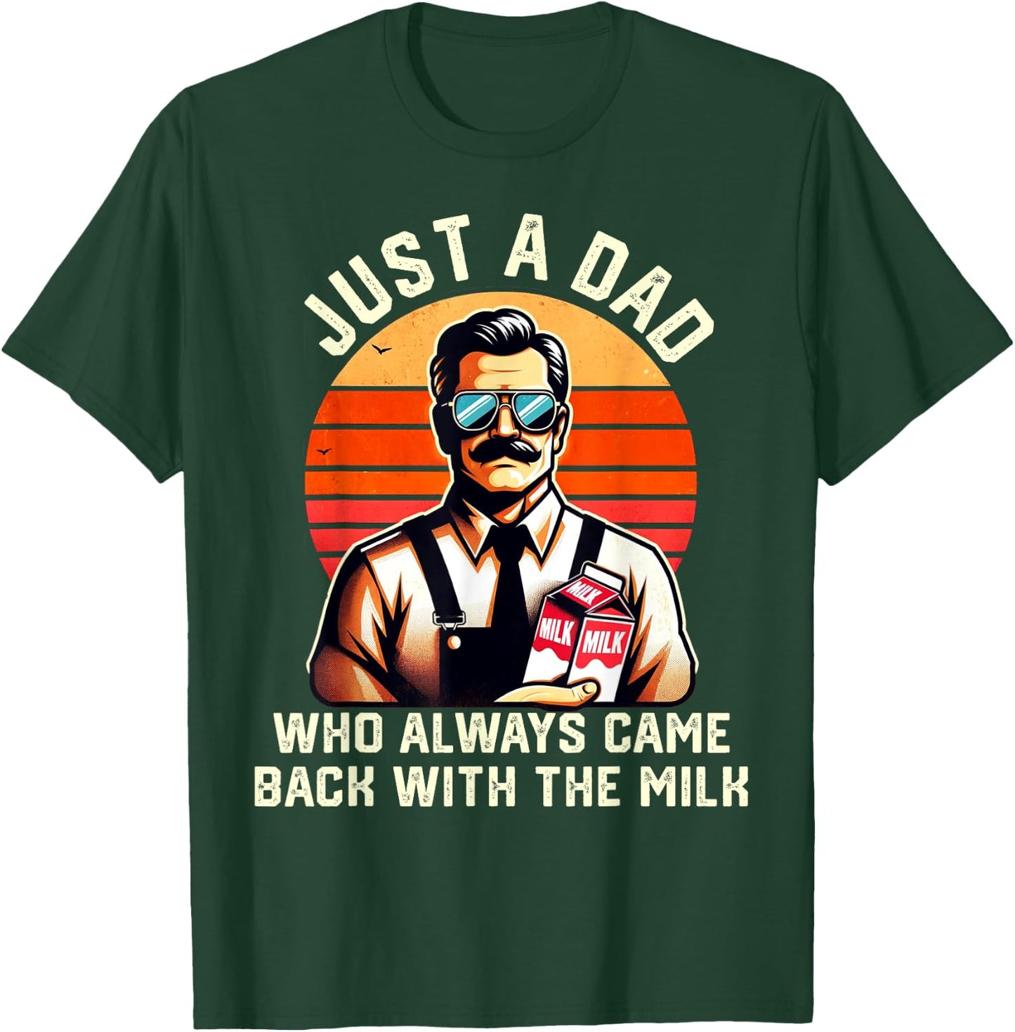 Just A Dad Who Always Came Back With The Milk Fathers Day T-Shirt - T-Shirt | Forest
