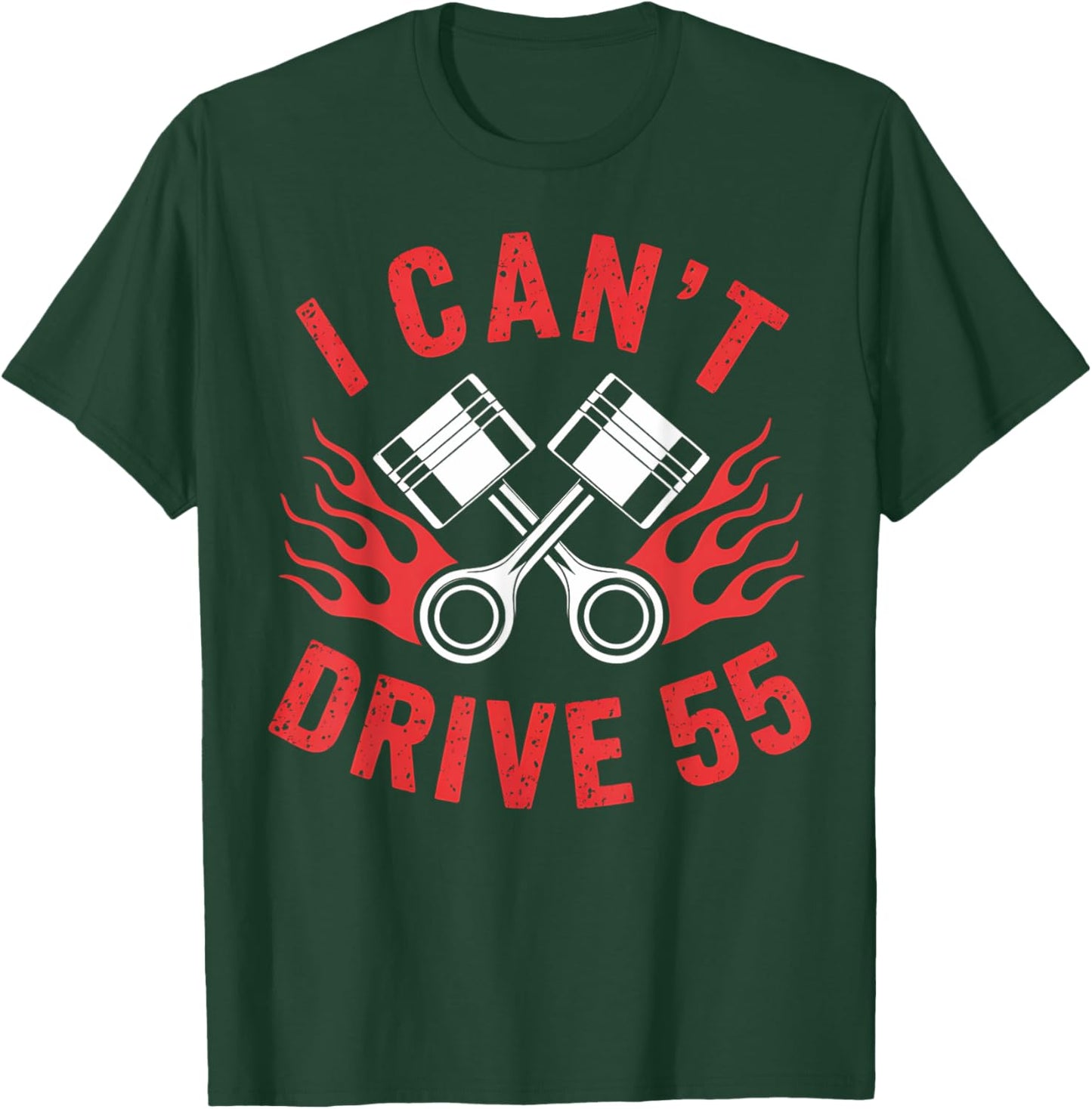 Racing I Can't Drive 55 Funny Mechanic Dad Gift T-Shirt - T-Shirt | Forest