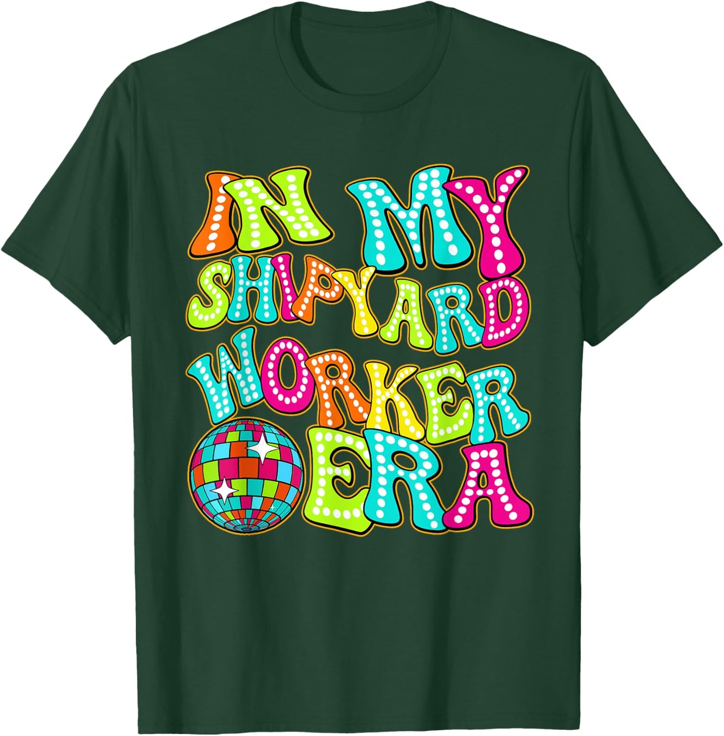 Disco Groovy In My Shipyard Worker Era T-Shirt - T-Shirt | Forest